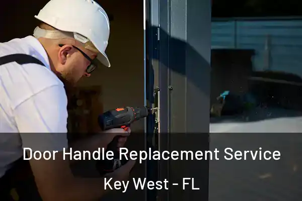 Door Handle Replacement Service Key West - FL