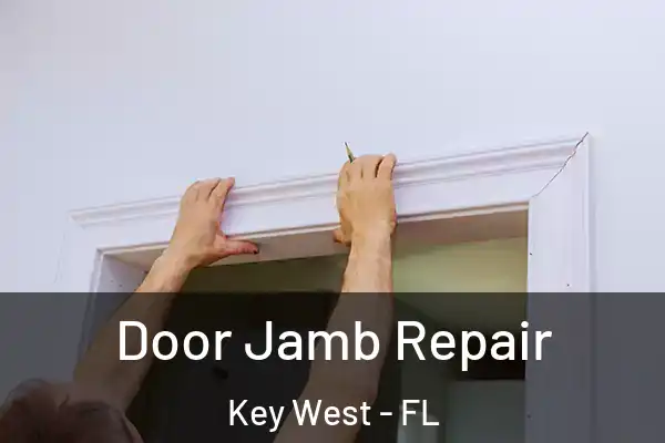 Door Jamb Repair Key West - FL