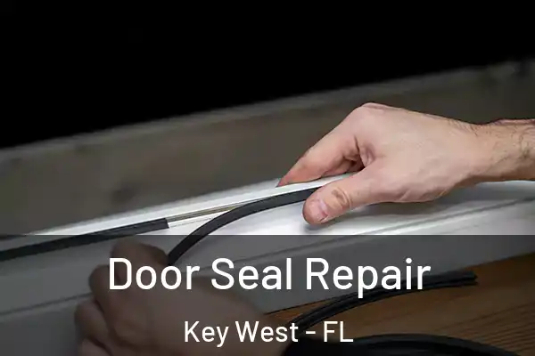 Door Seal Repair Key West - FL