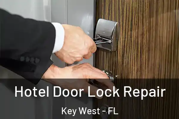 Hotel Door Lock Repair Key West - FL