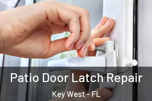 Patio Door Latch Repair Key West - FL