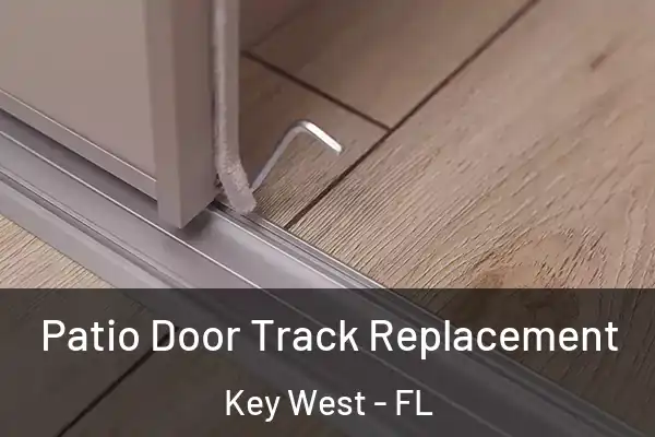 Patio Door Track Replacement Key West - FL