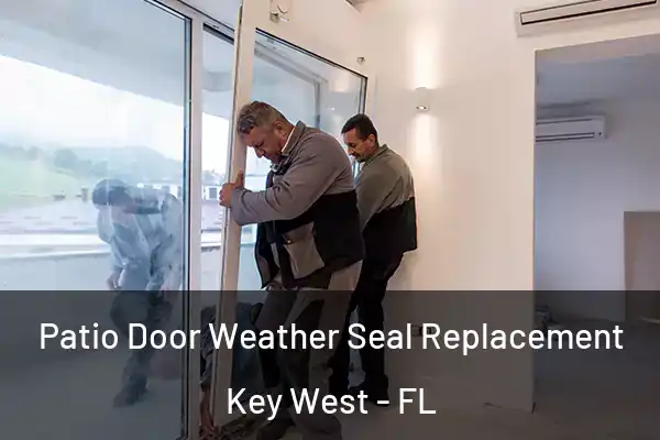 Patio Door Weather Seal Replacement Key West - FL