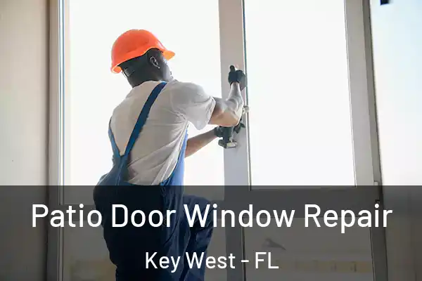 Patio Door Window Repair Key West - FL