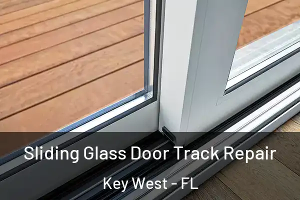 Sliding Glass Door Track Repair Key West - FL
