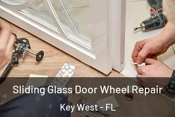 Sliding Glass Door Wheel Repair Key West - FL