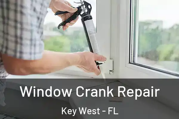 Window Crank Repair Key West - FL
